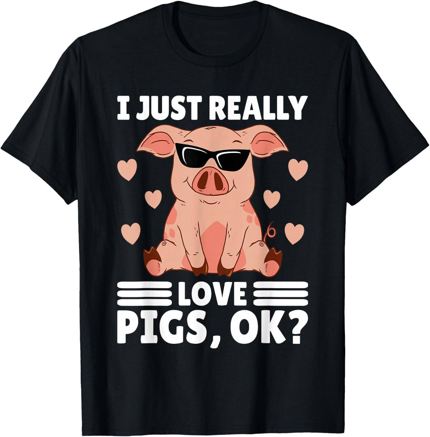 I Just Really Love Pigs Ok Women Pig Lover Stuff Girl Farmer T-Shirt - T-Shirt | Black