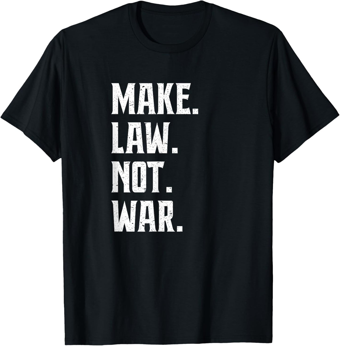 Make Law Not War Lawyer Judge Lawyer T-Shirt - T-Shirt | Black