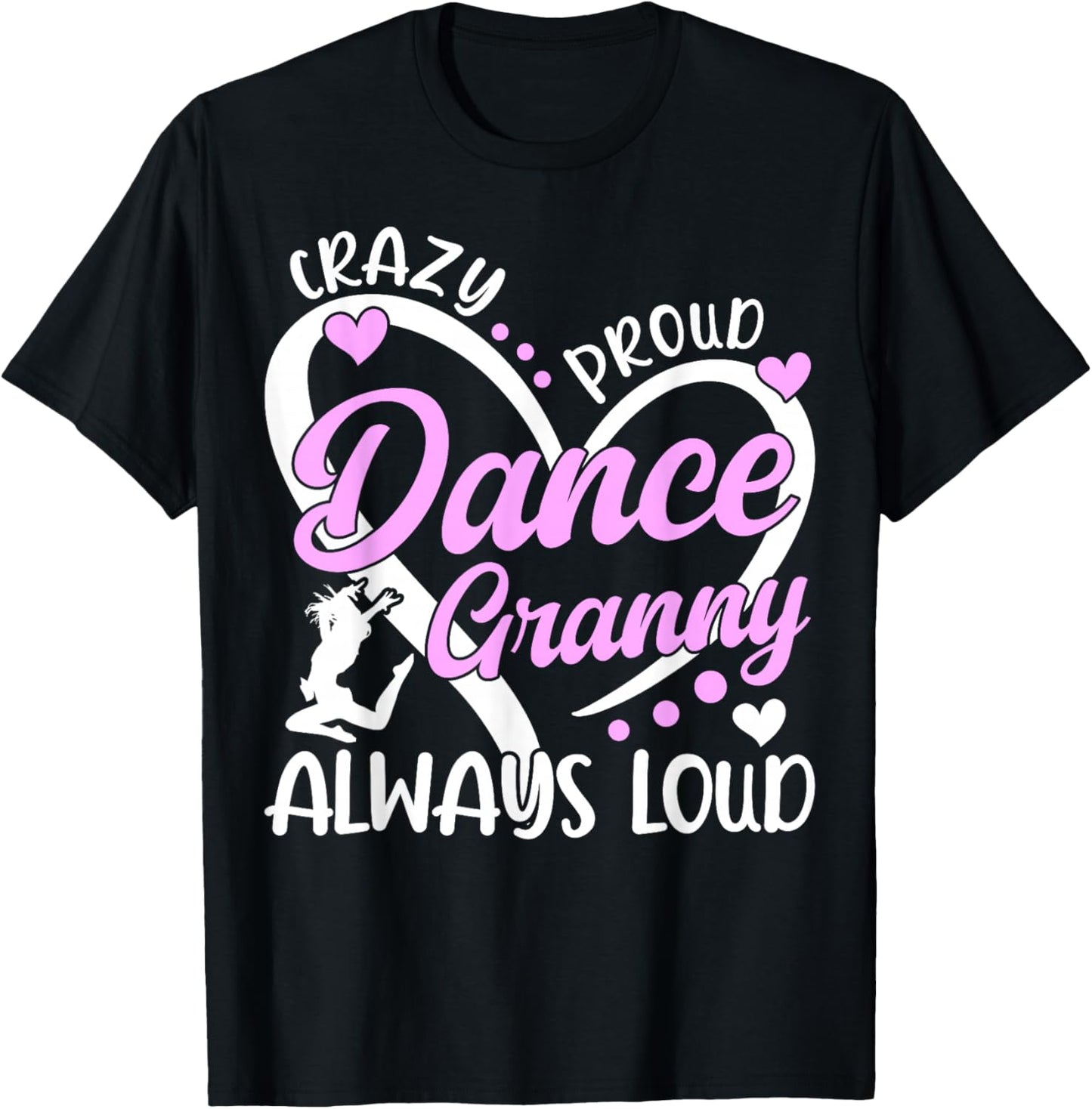 Crazy Proud Dance Granny Dancing Granny Of A Dancer Granny T-Shirt - T-Shirt | Black