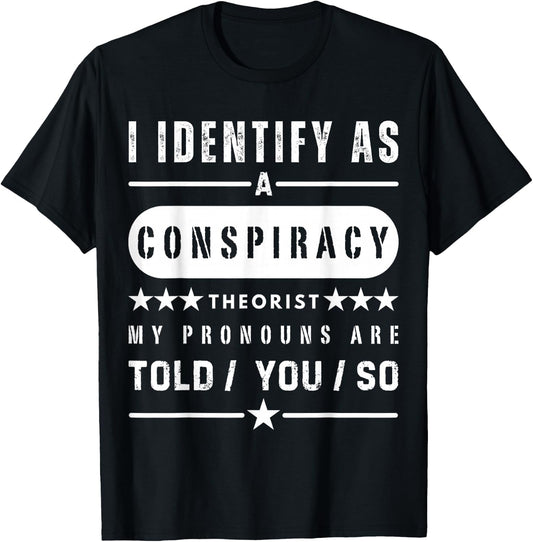 I Identify As Conspiracy Theorist US Patriot Funny Patriot T-Shirt - T-Shirt | Black