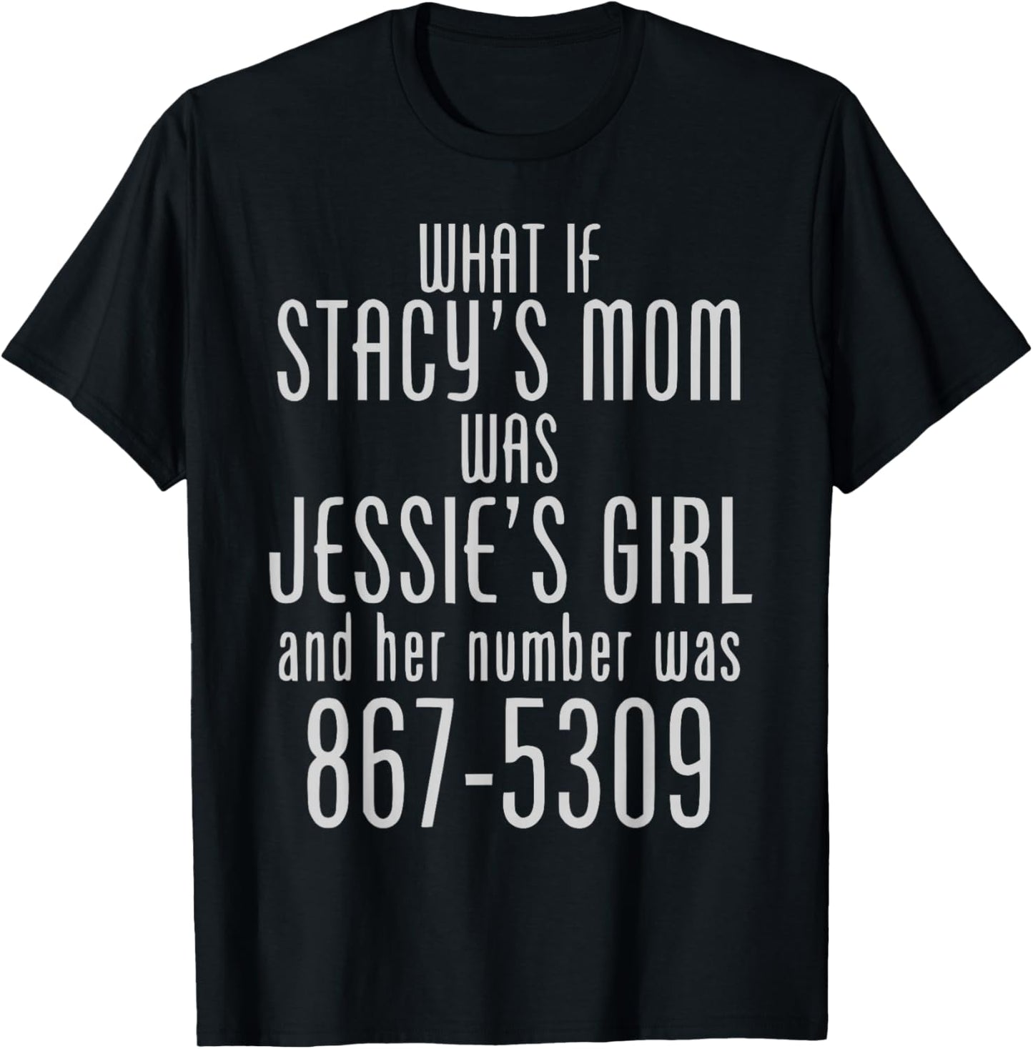 What If Stacy's Mom Was Jessie's Girl Funny Music T-Shirt - T-Shirt | Black