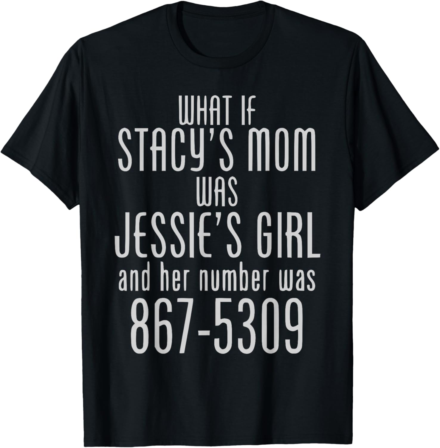 What If Stacy's Mom Was Jessie's Girl Funny Music T-Shirt - T-Shirt | Black