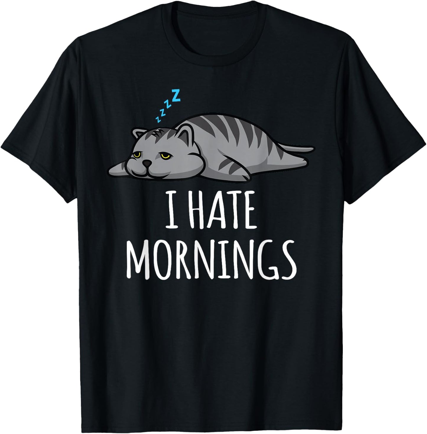 I Hate Mornings Funny Lazy Sleepy Cat Kitten Men Women Gift T-Shirt - T-Shirt | Black