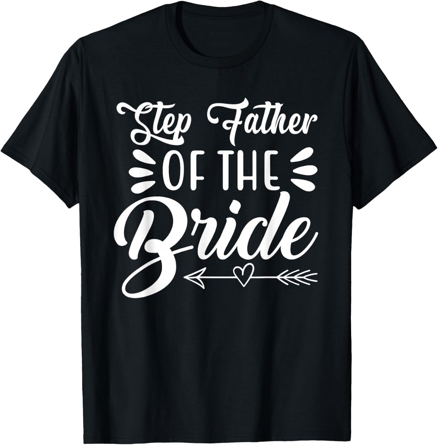 Step Father Of The Bride Wedding Party Family Bridal Shower T-Shirt - T-Shirt | Black