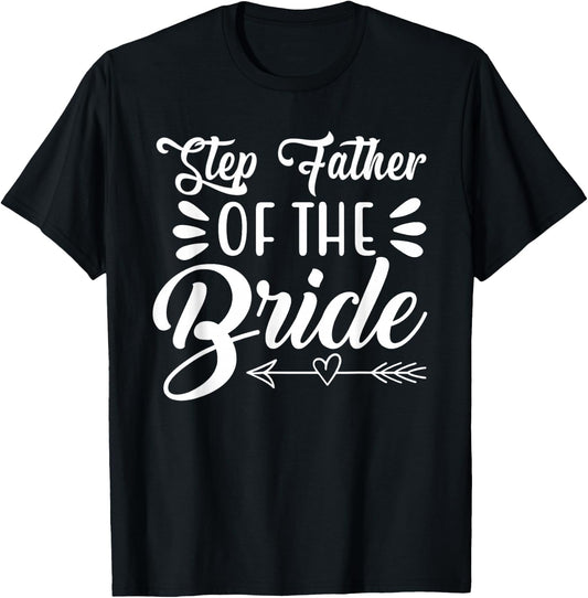 Step Father Of The Bride Wedding Party Family Bridal Shower T-Shirt - T-Shirt | Black
