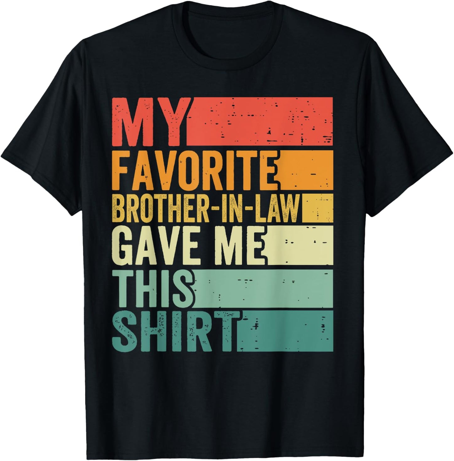 My Favorite Brother-in-law Gave Me This Shirt Father's Day T-Shirt - T-Shirt | Black
