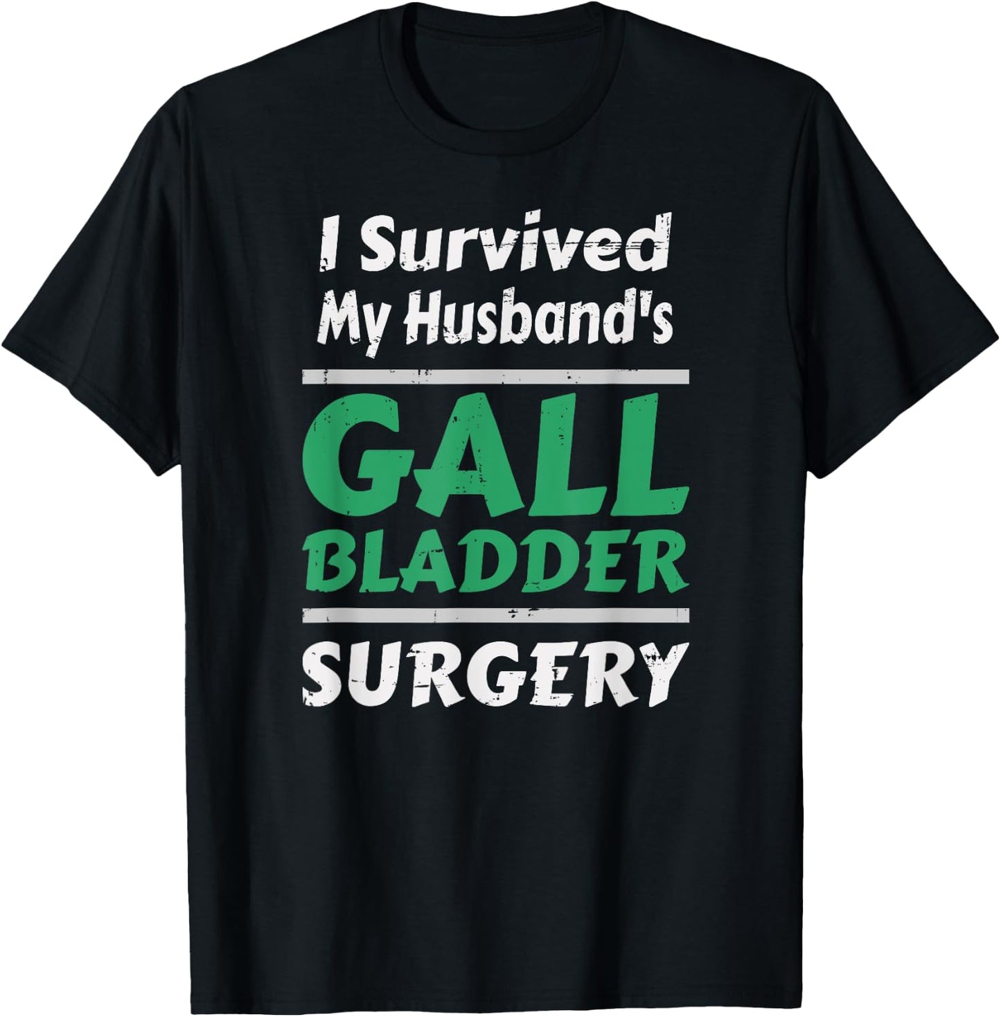 I Survived My Husband's Gallbladder Surgery T-Shirt - T-Shirt | Black