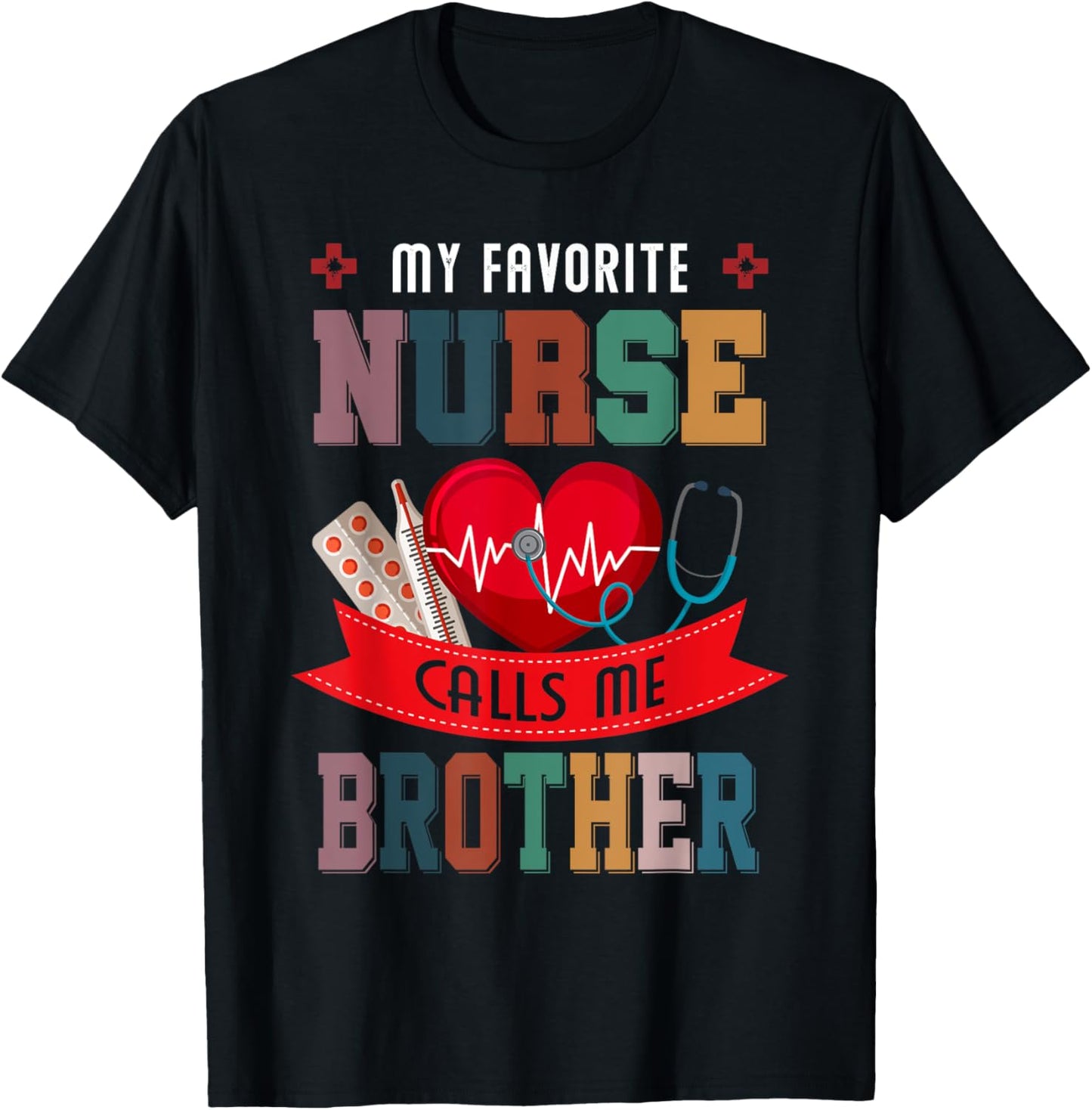 My Favorite Nurse Calls Me Brother Gift Nurse Father's Day T-Shirt - T-Shirt | Black