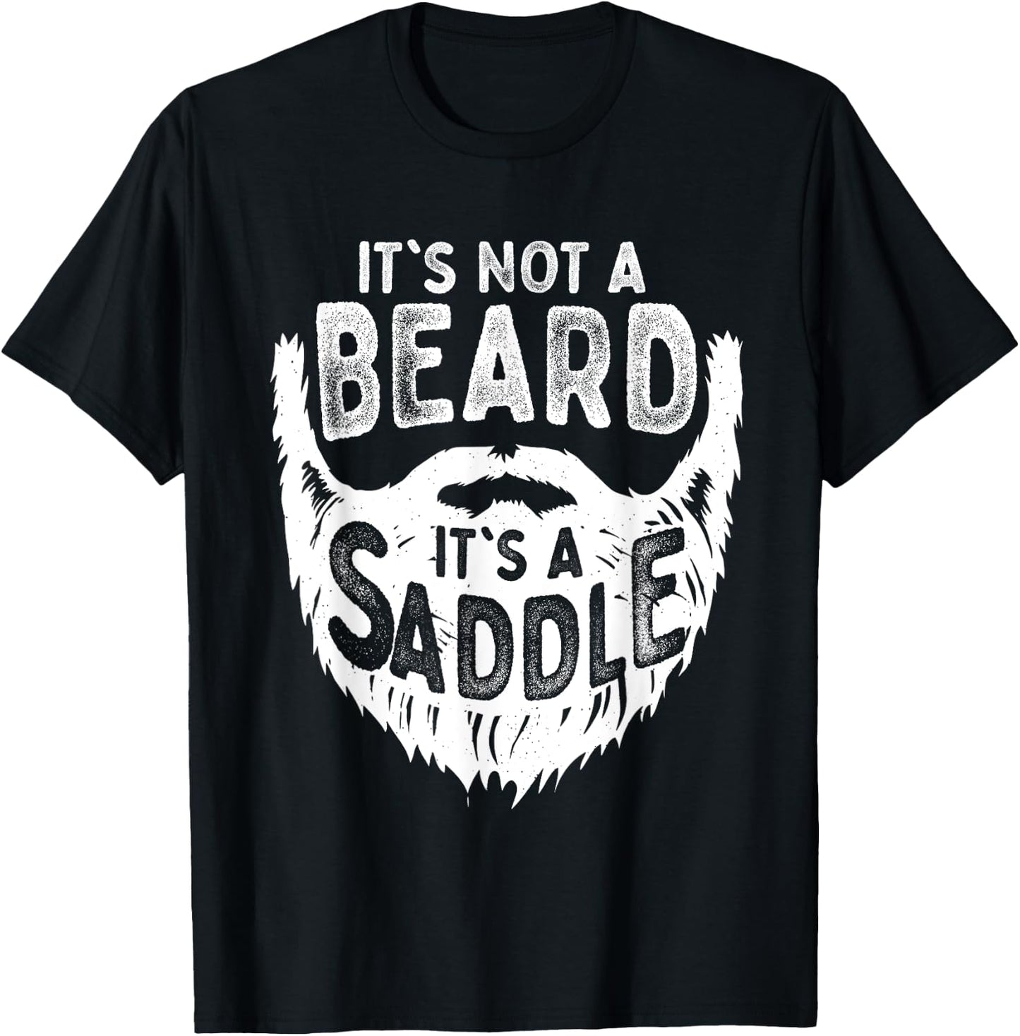 It's Not A Beard It's A Saddle Funny Bearded Moustache Men T-Shirt - T-Shirt | Black