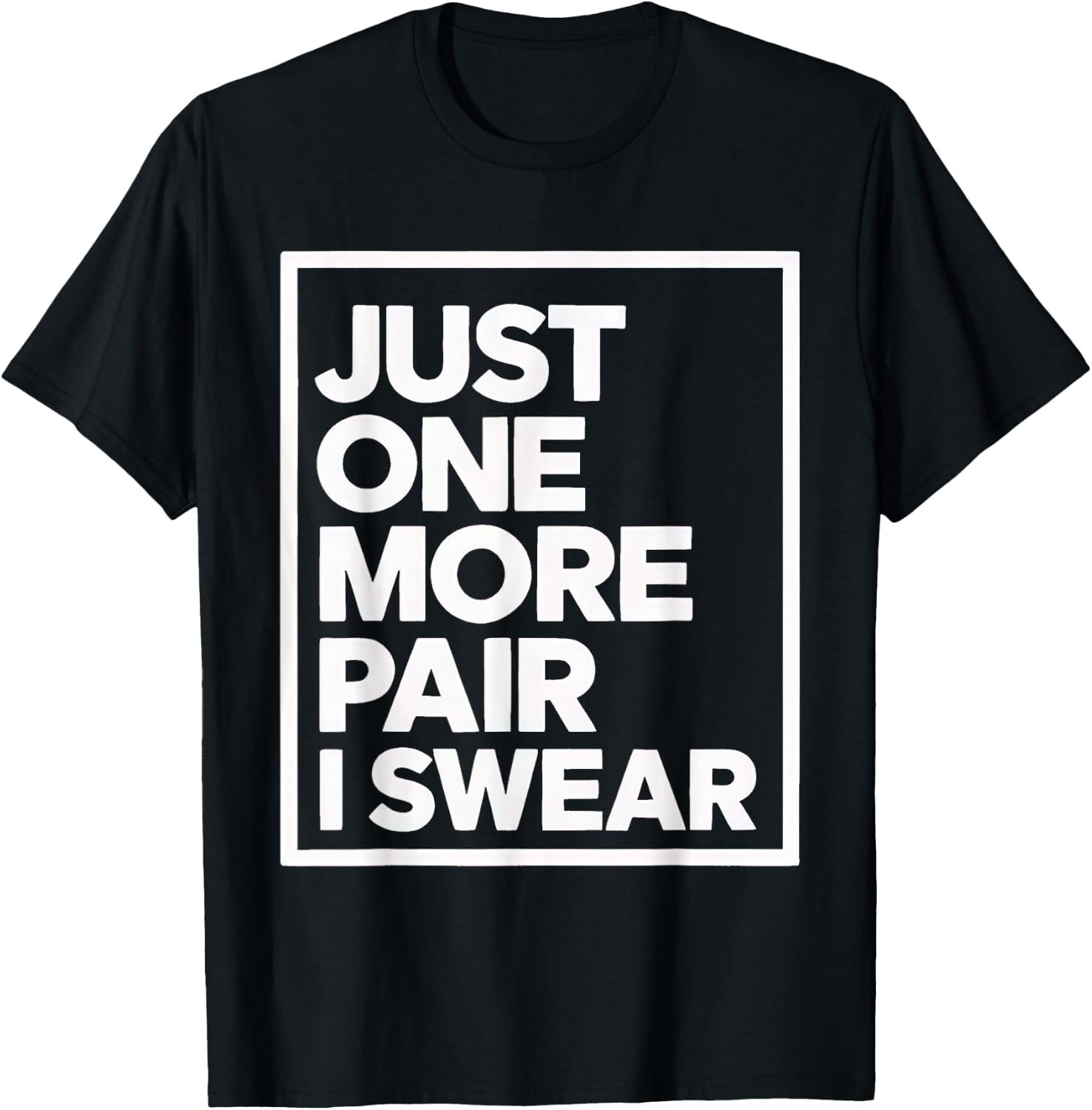 just one more pair i swear shirt Sneaker Head Sneakerhead T-Shirt - T-Shirt | Black