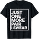 just one more pair i swear shirt Sneaker Head Sneakerhead T-Shirt - T-Shirt | Black