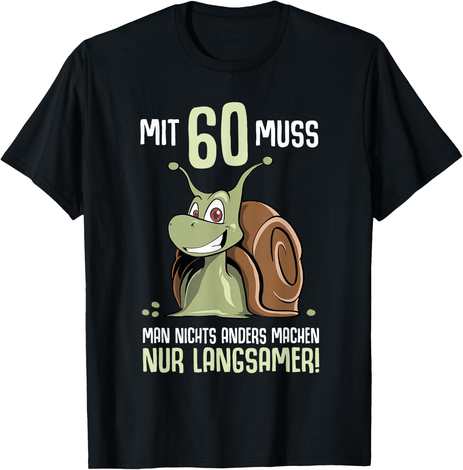 60th Birthday Snail Saying 60th Years , black T-Shirt - T-Shirt | Black