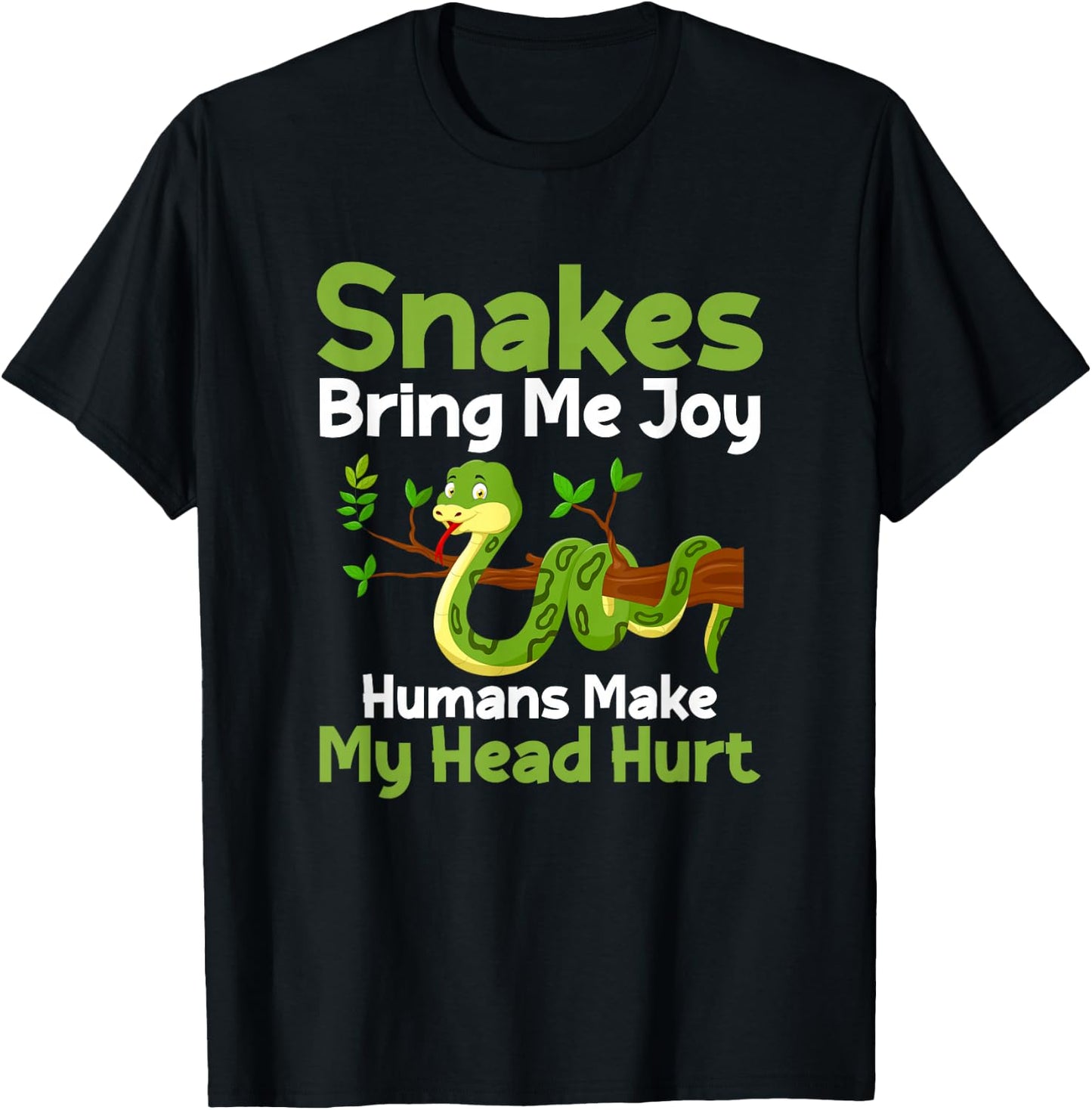 Snakes Bring Me Joy Humans Make My Head Hurt Funny Snake T-Shirt - T-Shirt | Black