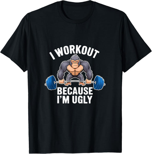 I Workout Because I'm Ugly Gym Motivation Gorilla Workout T-Shirt - T-Shirt | Black