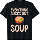 Everything sucks but Soup Lover T-Shirt - T-Shirt | Black
