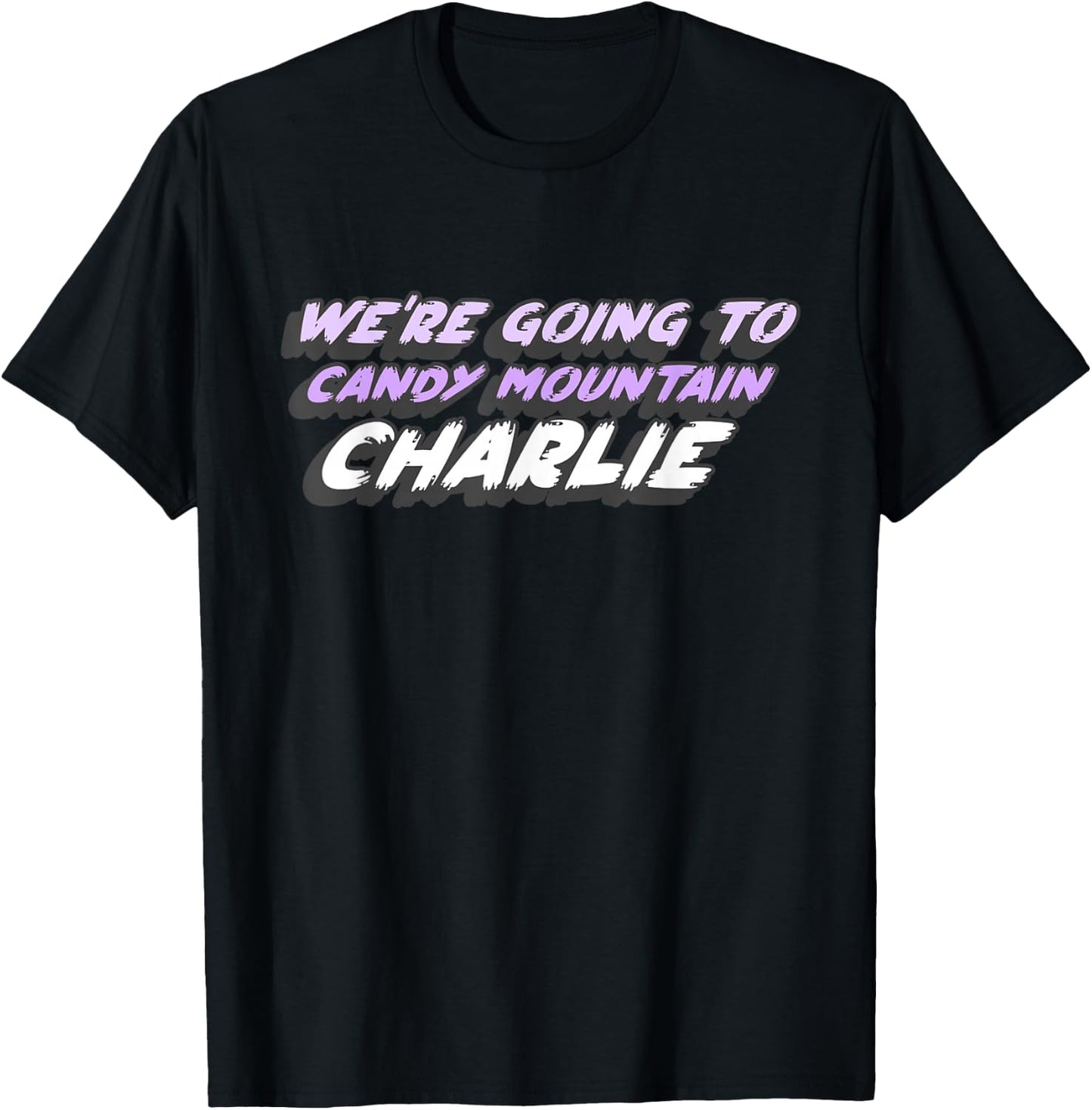 We're Going to Candy Mountain Charlie | 2000's T-Shirt - T-Shirt | Black