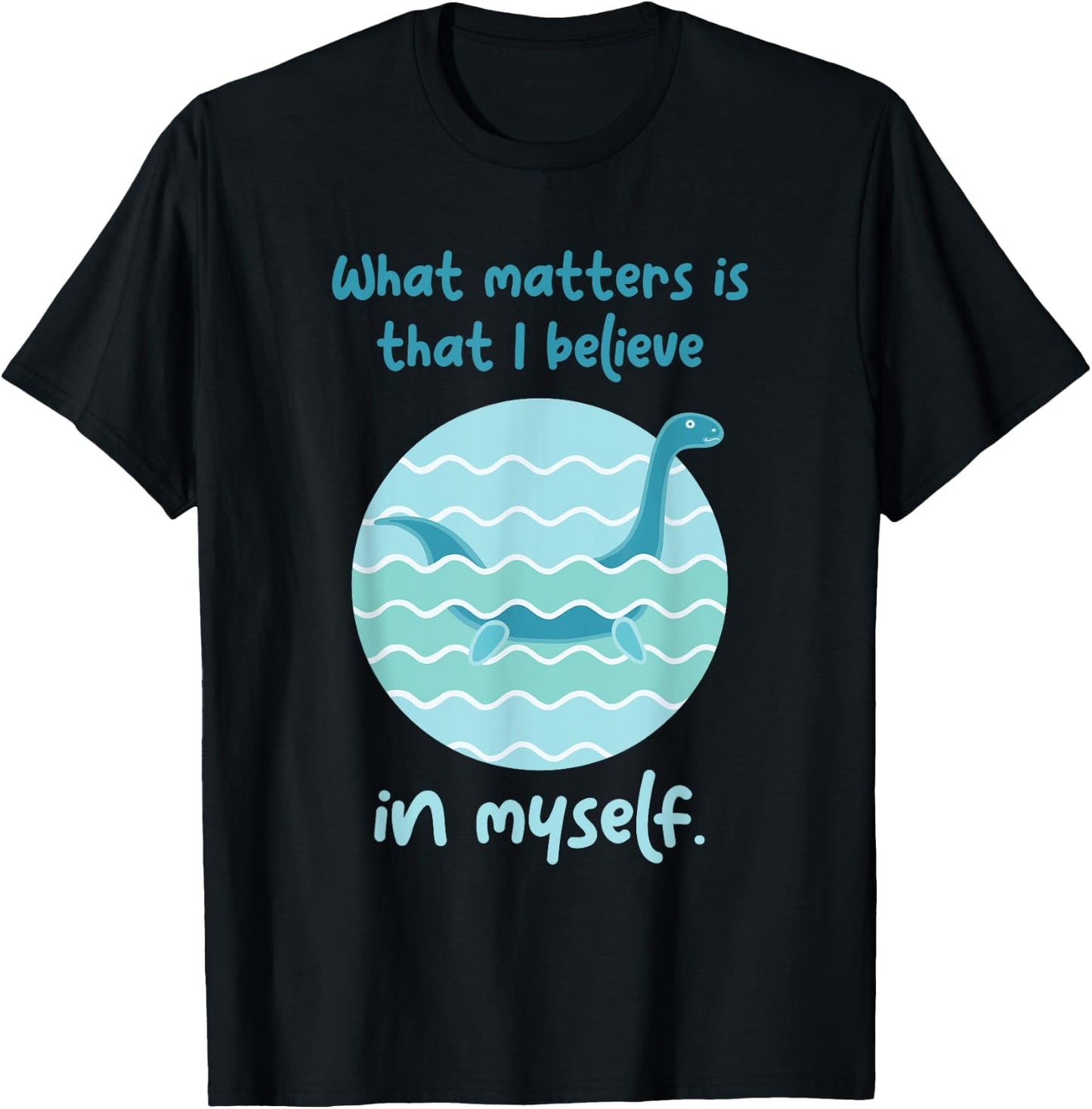 Lochness Monster Believe In Myself I Loch Ness Nessi T-Shirt - T-Shirt | Black
