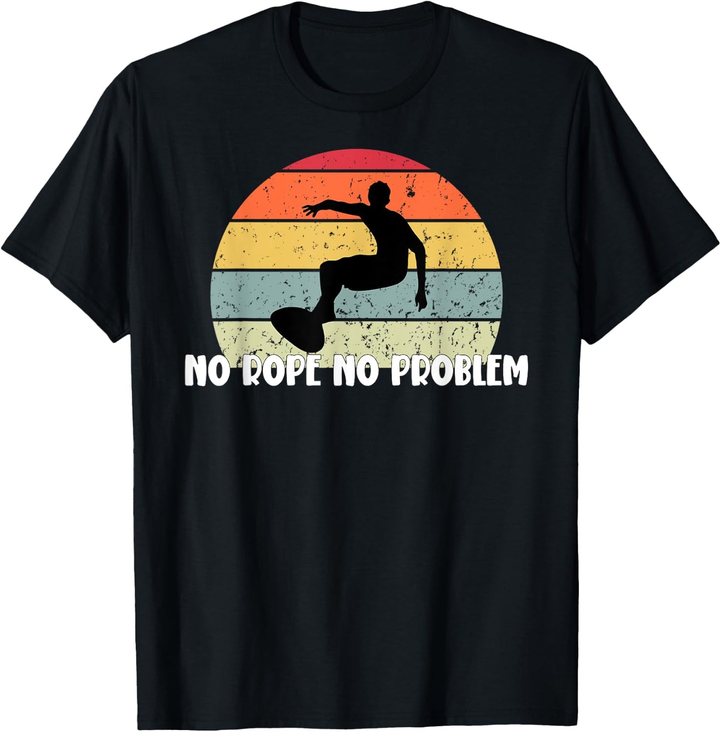 Wakeboard No Rope No Problem Wake Board Apparel T-Shirt - T-Shirt | Black