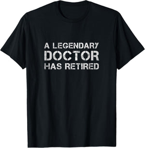 A Legendary Doctor Has Retired MD Retirement Medical Quote T-Shirt - T-Shirt | Black