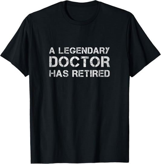 A Legendary Doctor Has Retired MD Retirement Medical Quote T-Shirt - T-Shirt | Black