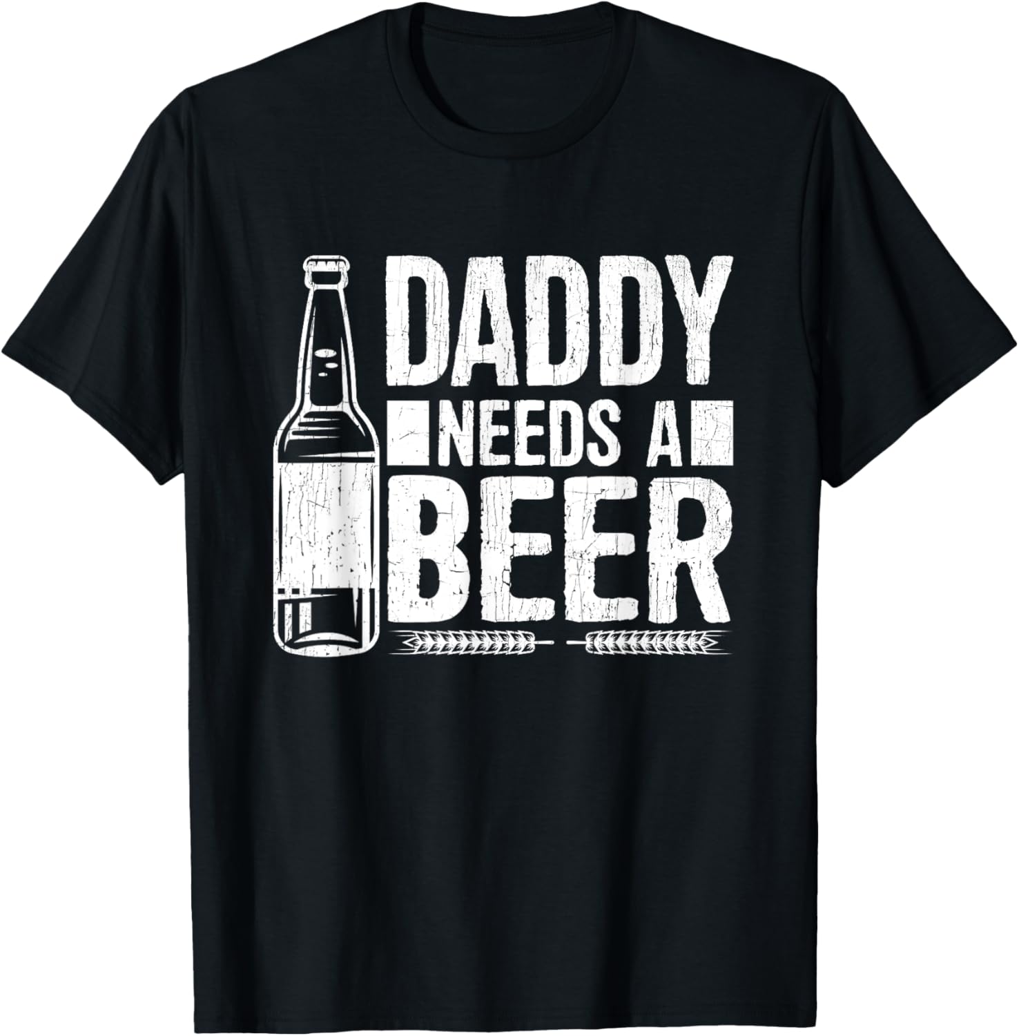 Fathers Day Funny, Daddy Needs a Beer T-Shirt - T-Shirt | Black