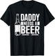 Fathers Day Funny, Daddy Needs a Beer T-Shirt - T-Shirt | Black