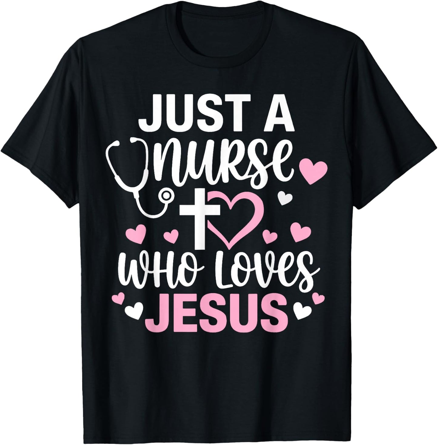 Just A Nurse Who Loves Jesus Christian Faith T-Shirt - T-Shirt | Black