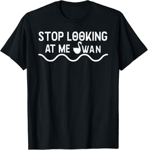 Stop Looking At Me Swan FUNNY Swan T-Shirt - T-Shirt | Black