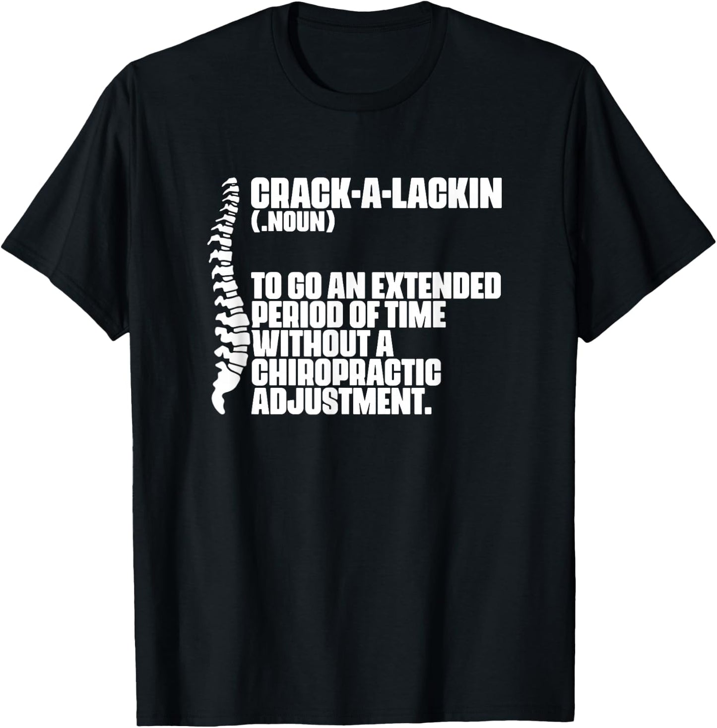Crack-A-Lackin - Orthopedic Chiropractic Chiropractor T-Shirt - T-Shirt | Black