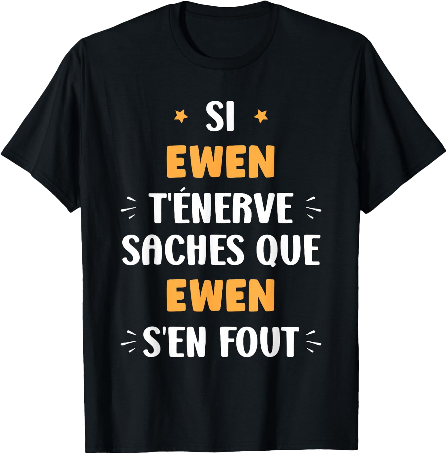 Name Si Ewen t'énerve Humour Name Ewen , Black, S T-Shirt - T-Shirt | Black