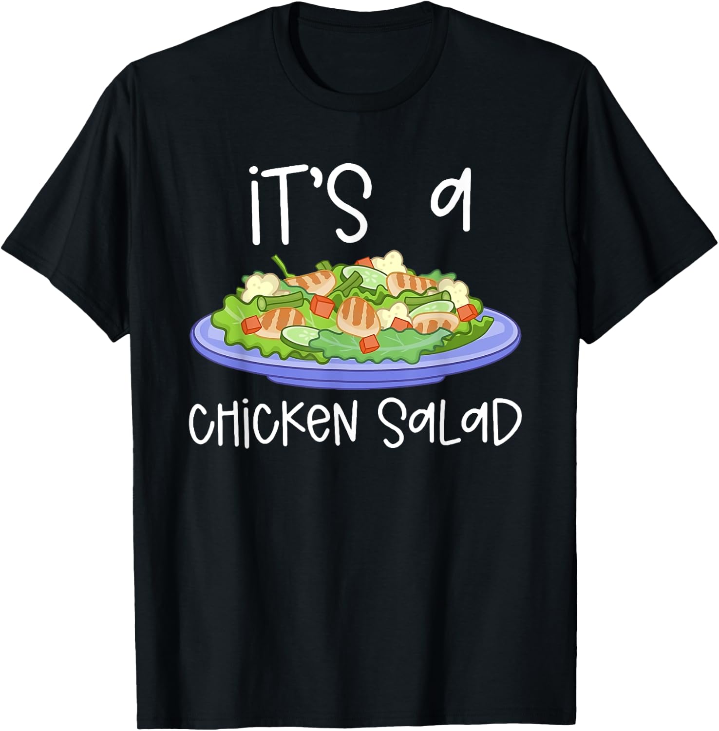It's A Chicken Salad Funny Apparel T-Shirt - T-Shirt | Black