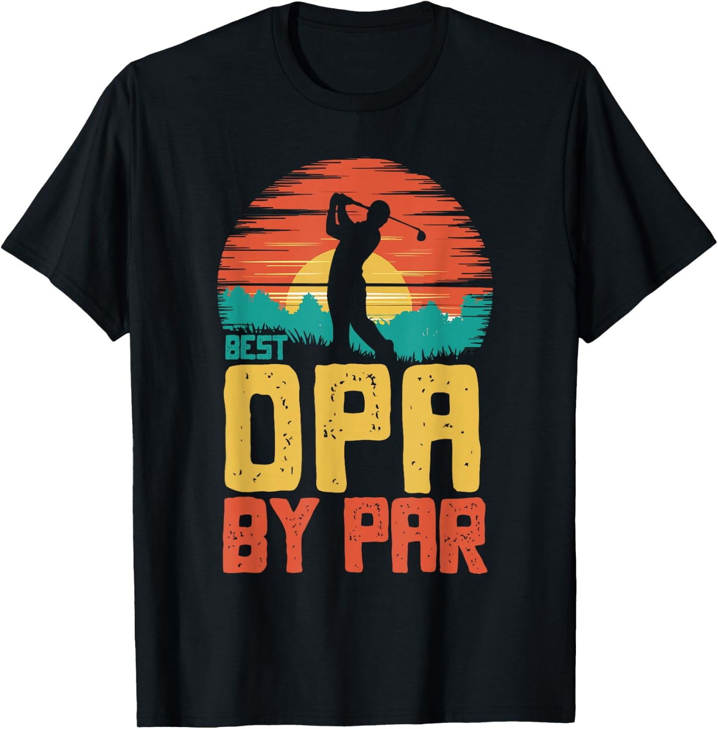 Best Opa By Par Golfing Golf Golfer Funny T-Shirt - T-Shirt | Black