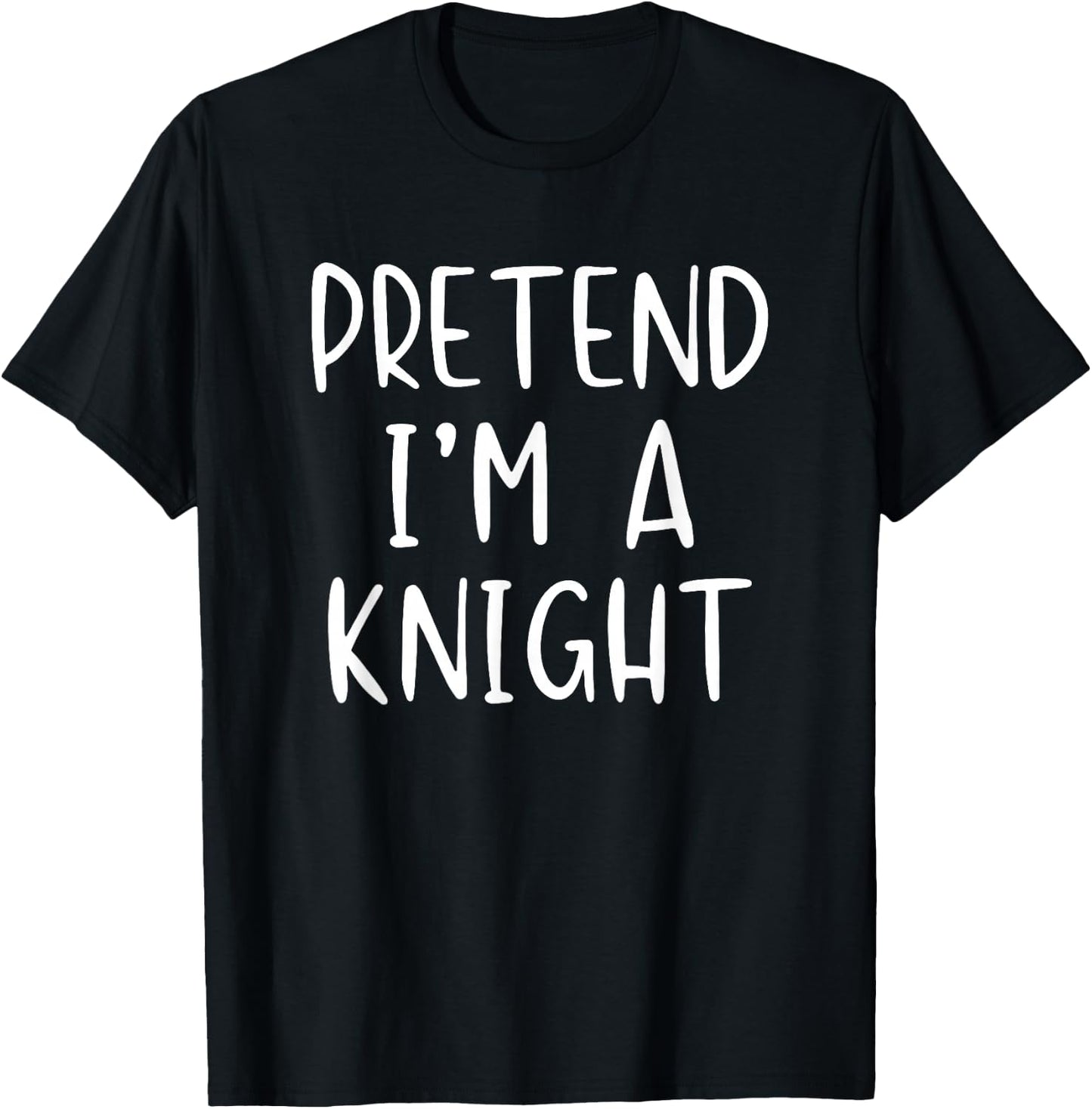 Pretend I'm A Knight Costume Halloween Simple Adult Kid T-Shirt - T-Shirt | Black
