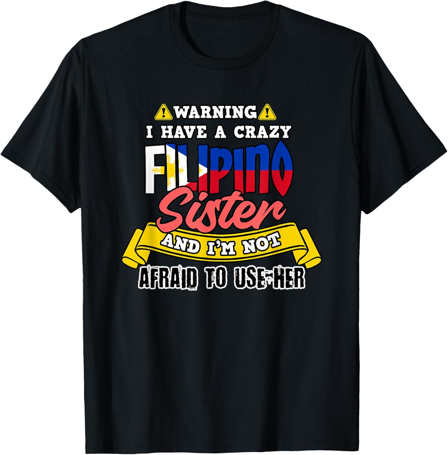 Philippines Not Afraid To Use My Filipino Sister Filipina T-Shirt - T-Shirt | Black