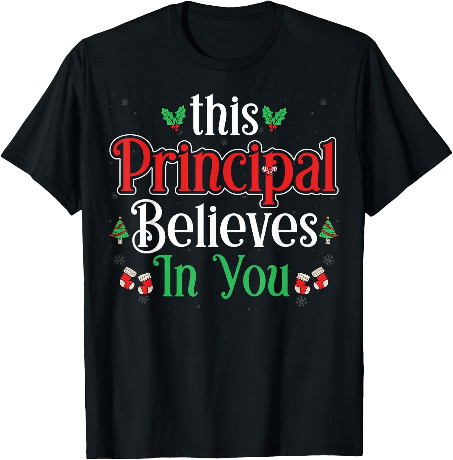 This Principal Believes In You Xmas Holidays Christmas T-Shirt - T-Shirt | Black