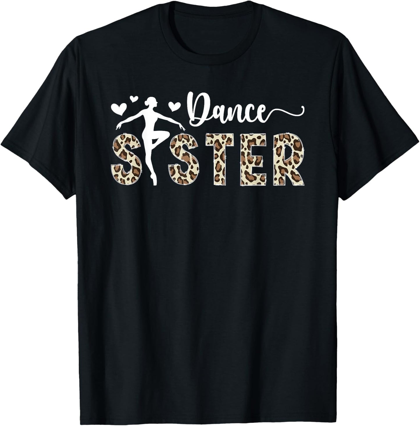 Dance Sister Of A Dancer Sis Leopard Dancing Sister T-Shirt - T-Shirt | Black