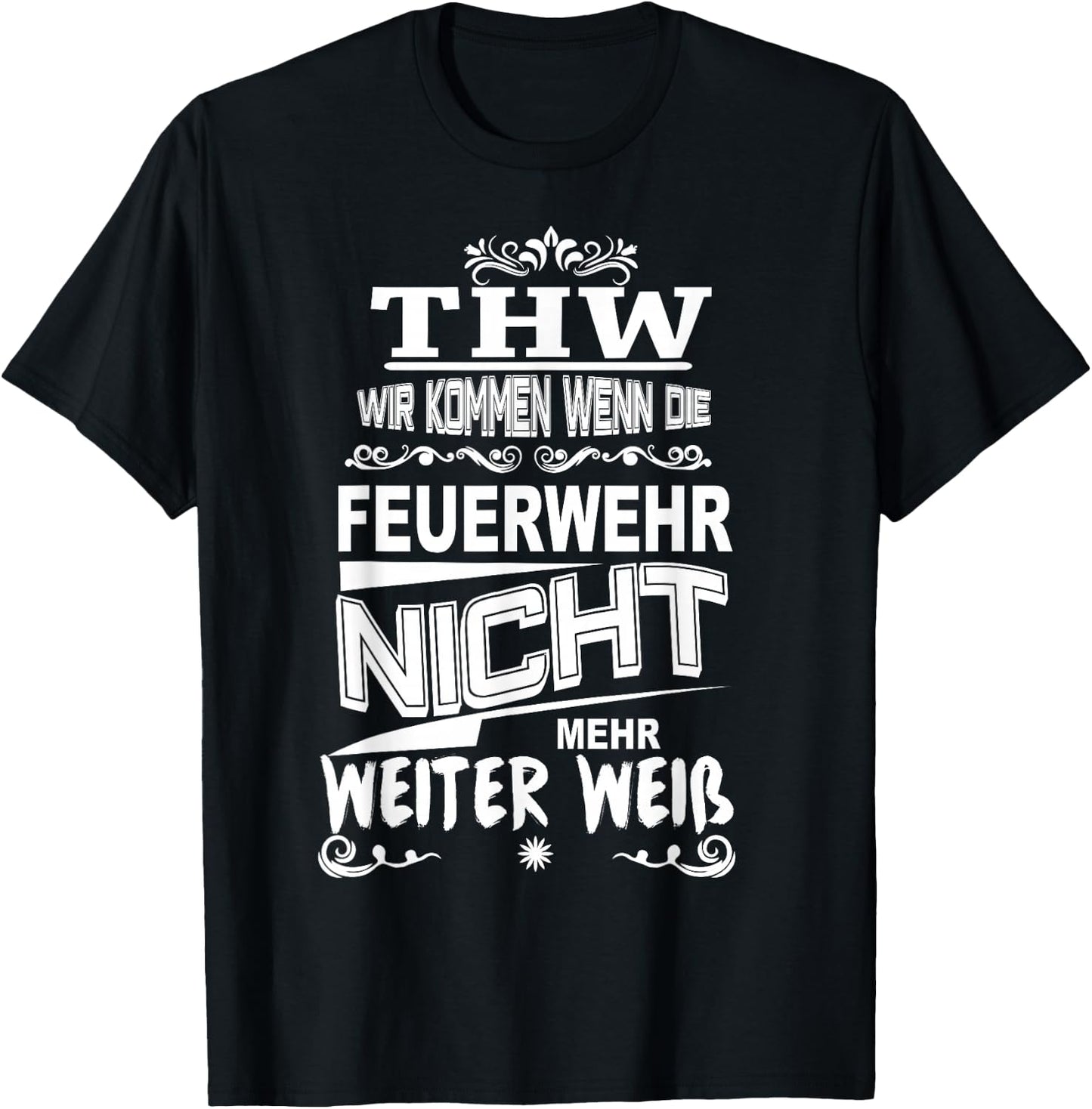 THW Wir kommen wenn die Feuerwehr Nicht weiter weiß T-Shirt - T-Shirt | Black