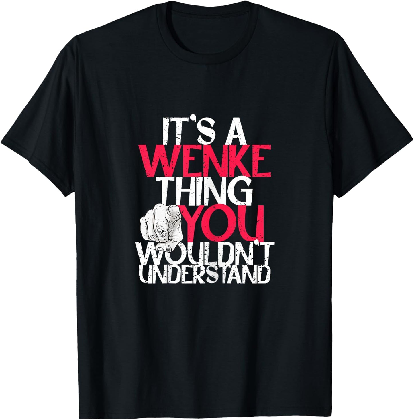 It's A Wenke Thing You Wouldn't Understand T-Shirt - T-Shirt | Black