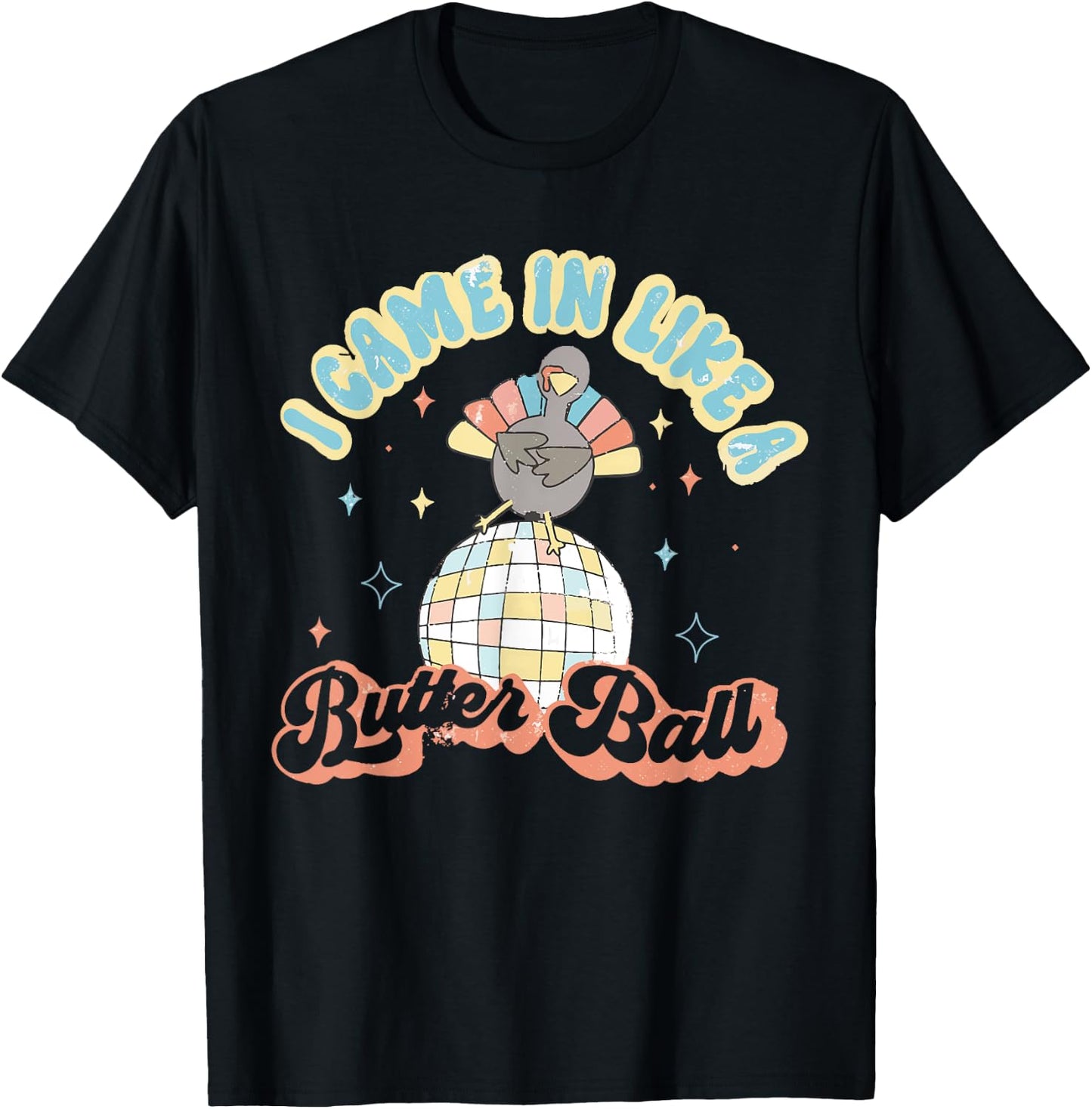 Retro I Came In Like A Butterball Funny Turkey Thanksgiving T-Shirt - T-Shirt | Black