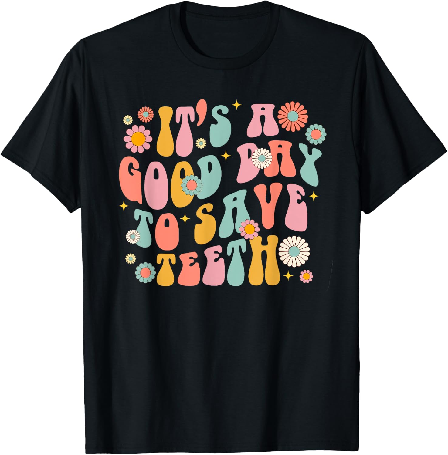 Retro It's a Good Day to Save Teeth Dental Dentist Hygienist T-Shirt - T-Shirt | Black