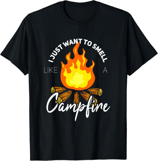 I Just Want to Smell Like a Campfire Gift Funny Camping T-Shirt - T-Shirt | Black