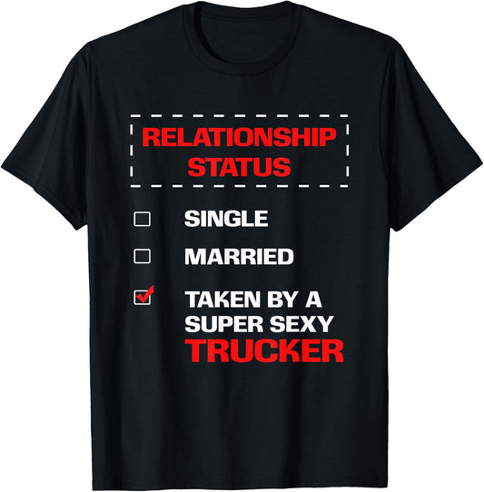 Truck Driver Wife Husband BF GF Relationship Status T-Shirt - T-Shirt | Black