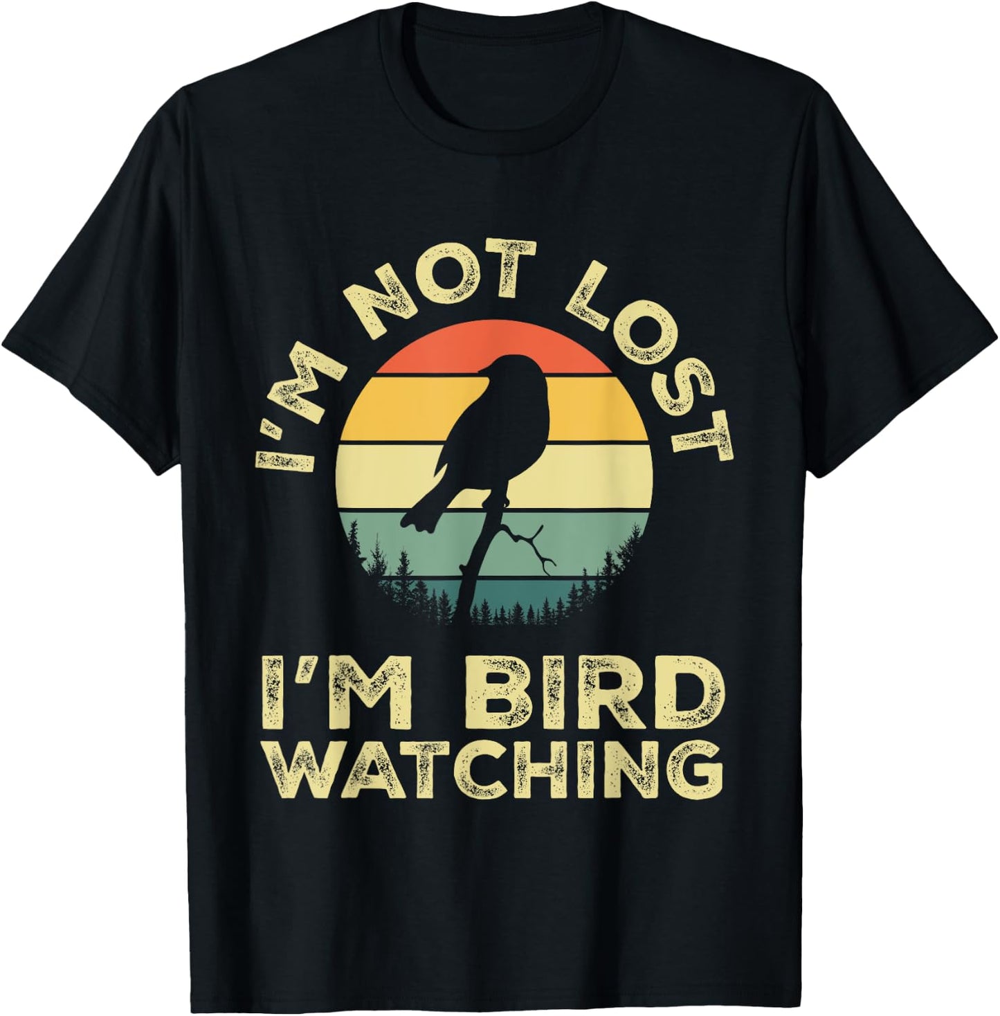 I'm Not Lost I'm Bird Watching Birdwatching Birds Lover Gift T-Shirt - T-Shirt | Black