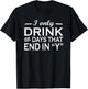 I only drink on days that end in Y funny drinking T-Shirt - T-Shirt | Black