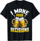 I Make Pour Decisions Shirt Funny Beer Lover Gift T-Shirt - T-Shirt | Black