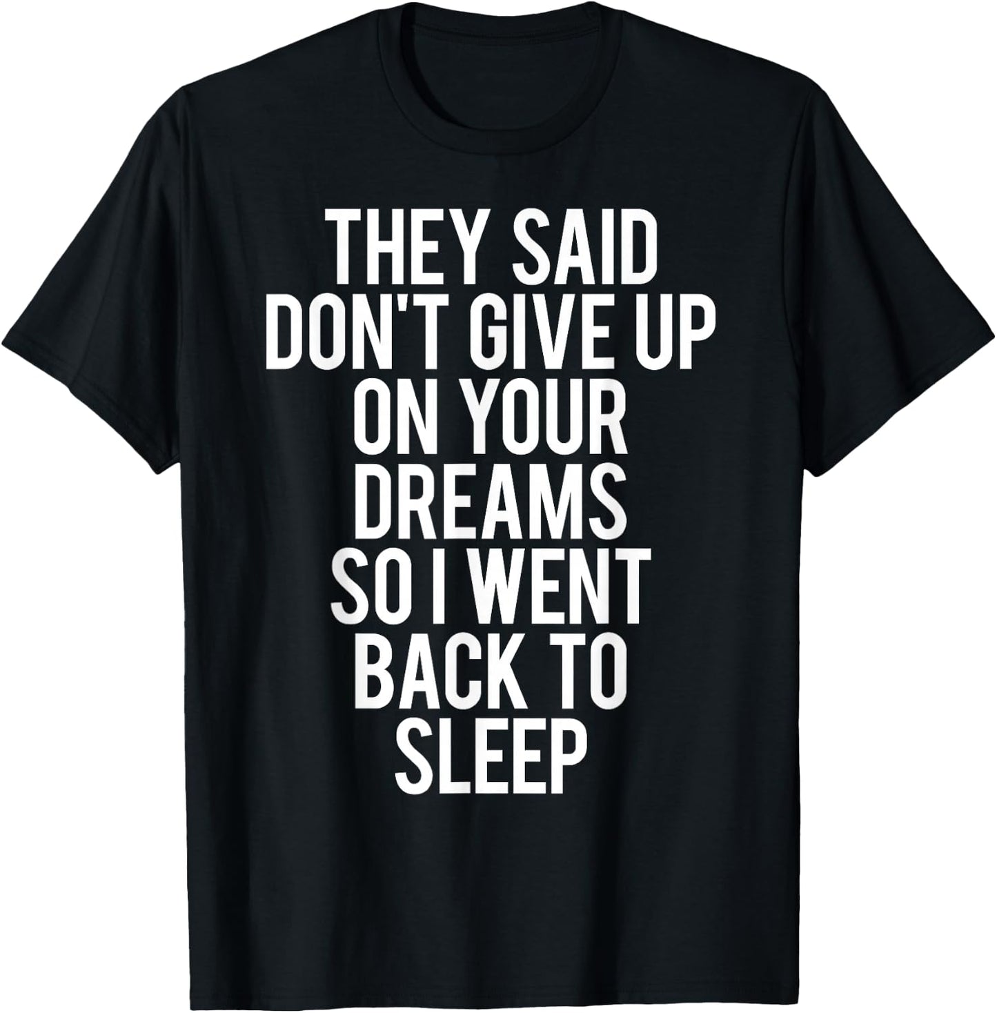 Sleep T Shirt Don't give up on Your Dream Funny Sleeping T-Shirt - T-Shirt | Black