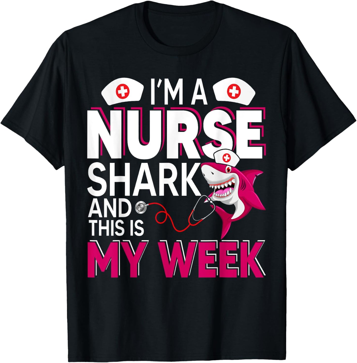 I'm A Nurse Shark And This Is My Week National Nurse Week T-Shirt - T-Shirt | Black