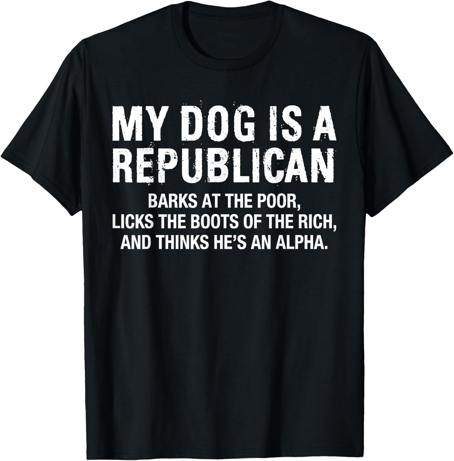 My Dog is A Republican Funny Political Dog Sarcastic Saying T-Shirt - T-Shirt | Black