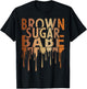 Brown Sugar Babe Black Melanin African Pride Black History T-Shirt - T-Shirt | Black