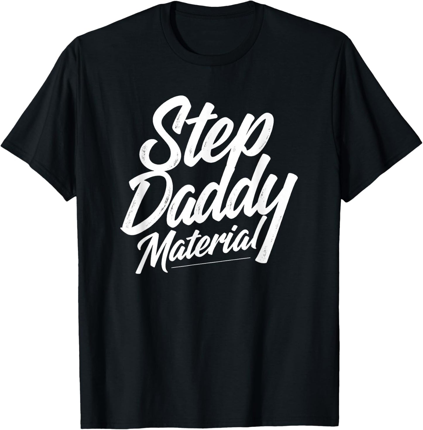 Step Daddy Material T-Shirt - T-Shirt | Black